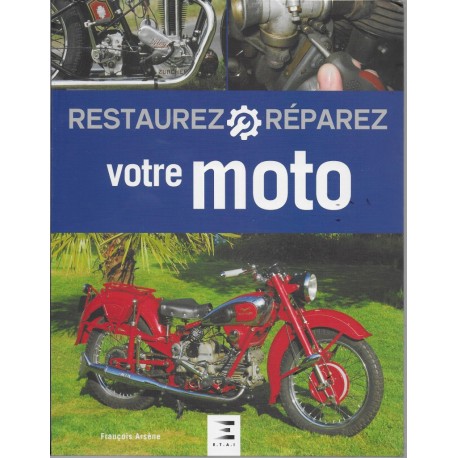 Restaurez et réparez votre moto (E.T.A.I.) François ARSENE